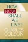 “How Now Shall We Live?”, by Charles Colson