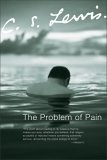 “The Problem of Pain”, by C.S. Lewis
