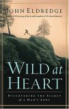 “Wild at Heart”, by John Eldredge