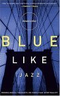 “Blue Like Jazz”, by Donald Miller