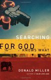 “Searching for God Knows What”, by Donald Miller