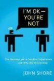 “I’m Okay -- You’re Not: The Message We’re Sending Unbelievers And Why We Should Stop”, by John Shore